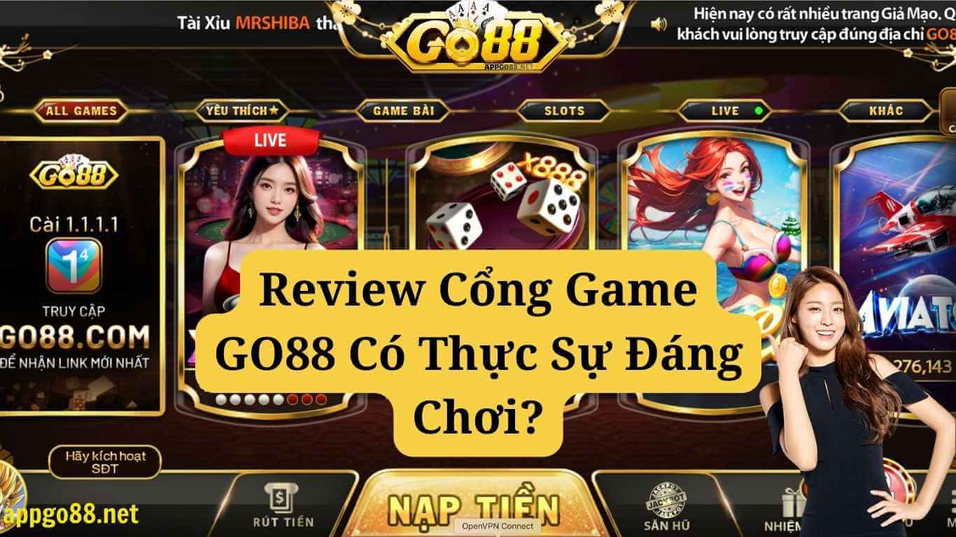 Review Cổng Game GO88 Có Thực Sự Đáng Chơi?
