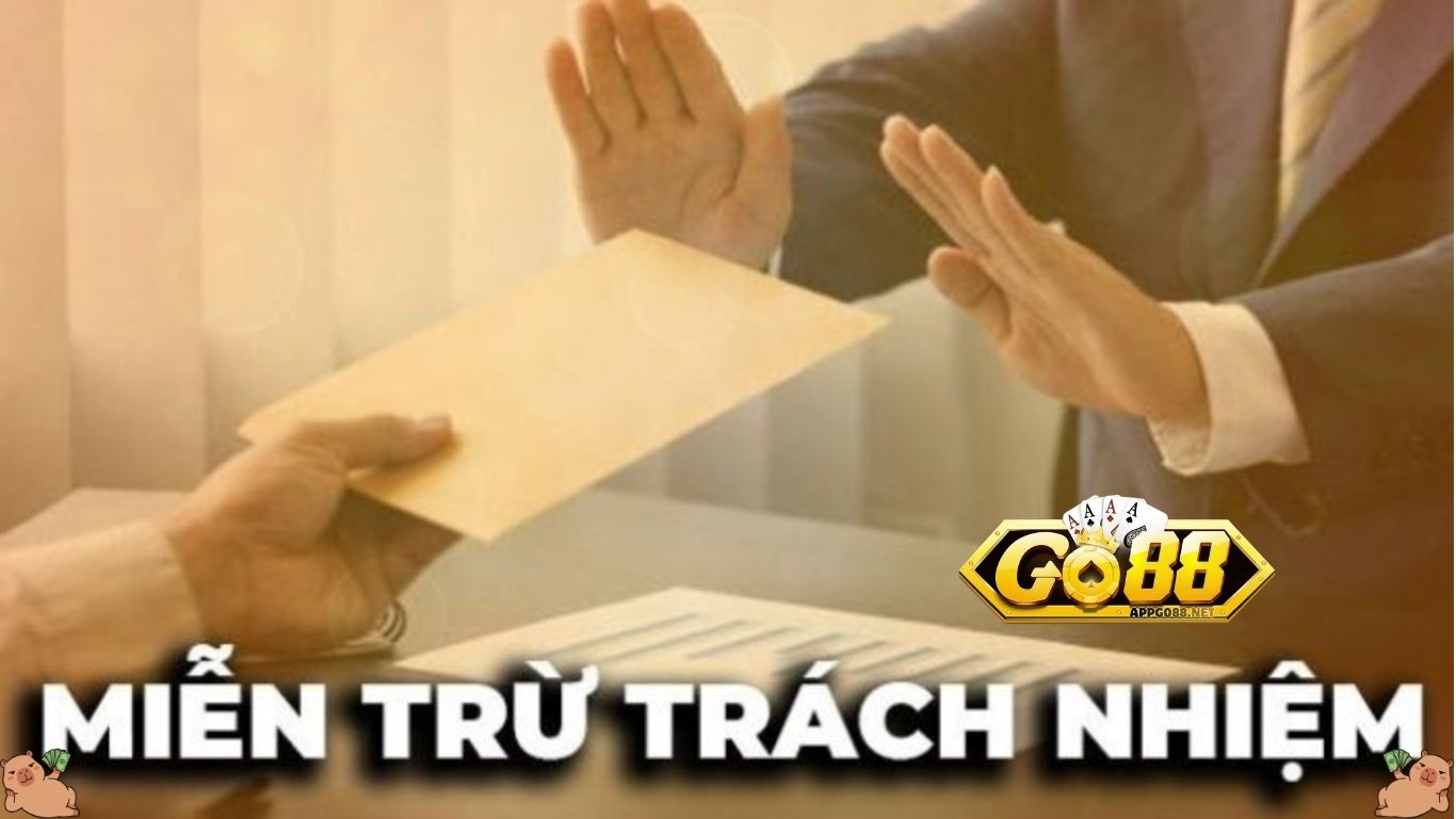 Nội dung chi tiết miễn trừ trách nhiệm GO88